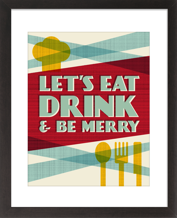 Lets Eat Drink and Be Merry - 8 x 10 Print with Mat