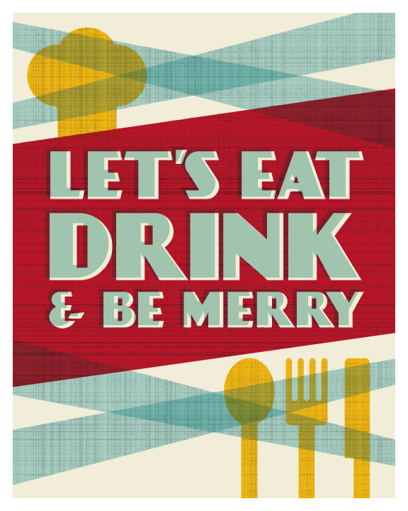 Lets Eat Drink and Be Merry - 8 x 10 Print with Mat